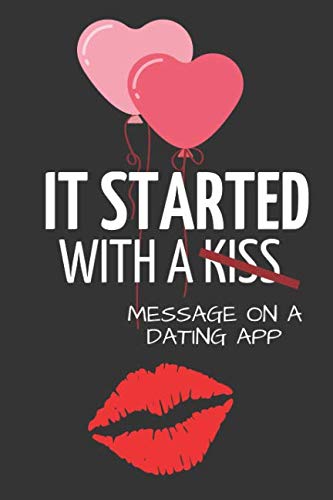 Product Cover It Started With a Message on a Dating App: Hilarious Funny Valentines Day Gifts for Him / Her ~ Lined Paperback Notebook