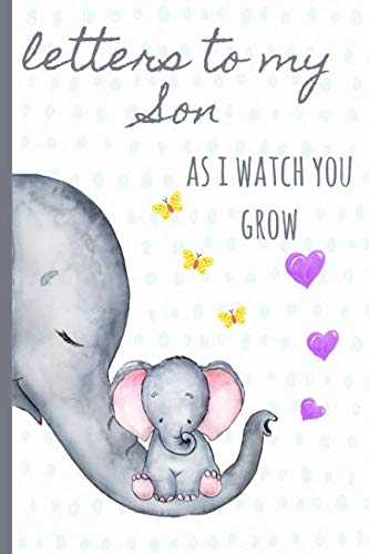 Product Cover Letters to my Son as I watch you grow: Blank Journal, A thoughtful Gift for New Mothers,Parents. Write Memories now ,Read them later & Treasure this lovely time capsule keepsake forever, Elephant,grey
