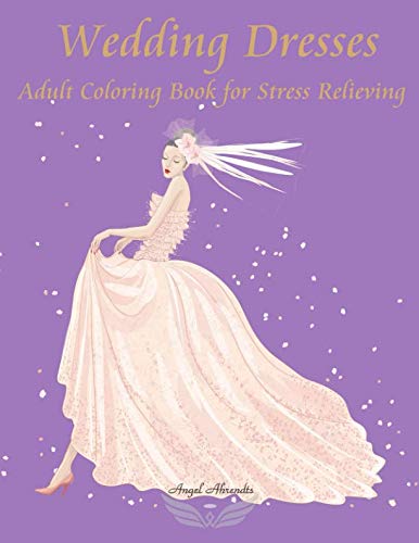 Product Cover Wedding Dresses: Adult Coloring Book for Stress Relieving (To Color)