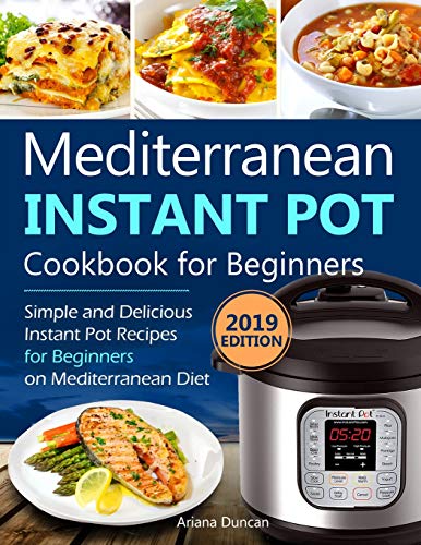 Product Cover Mediterranean Instant Pot Cookbook 2019: Simple and Delicious Instant Pot Recipes For Beginners on Mediterranean Diet