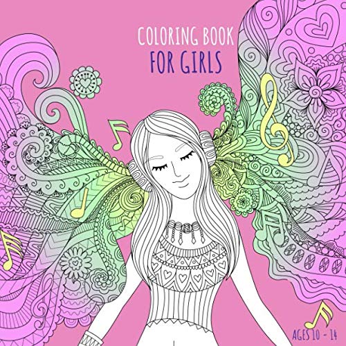 Product Cover Coloring Book for Girls Ages 10 -14: Little Teen Relaxation Zen Coloring Book for Girls. Playful Patterns. Good Music Vibes, Hearts, Nature, Elfs, ... for Girls Age 10 11 12 13 14 Years Old)