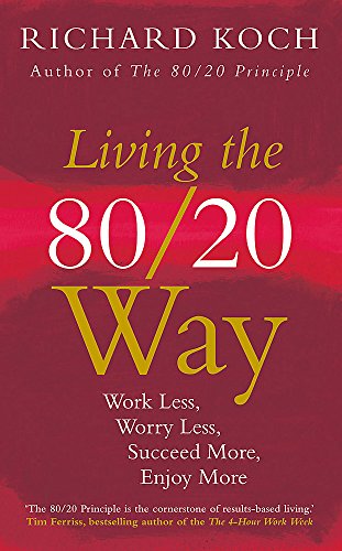 Product Cover Living the 80/20 Way: Work Less, Worry Less, Succeed More, Enjoy More