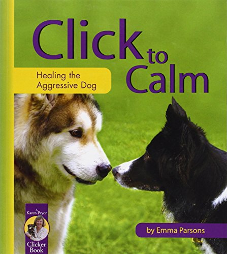 Product Cover Click to Calm: Healing the Aggressive Dog (Karen Pryor Clicker Book)