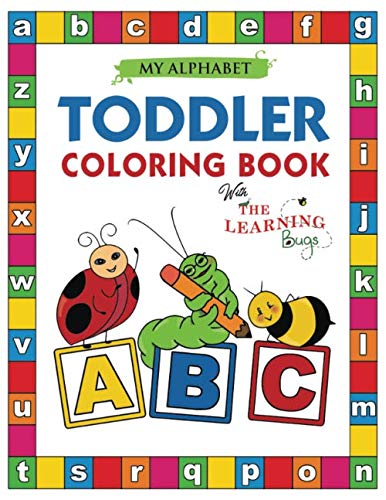 Product Cover My Alphabet Toddler Coloring Book with The Learning Bugs: Fun Coloring Books for Toddlers & Kids Ages 2, 3, 4 & 5 - Activity Book Teaches ABC, Letters & Words for Kindergarten & Preschool Prep Success