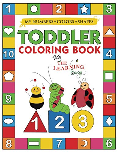 Product Cover My Numbers, Colors and Shapes Toddler Coloring Book with The Learning Bugs: Fun Children's Activity Coloring Books for Toddlers and Kids Ages 2, 3, 4 & 5 for Kindergarten & Preschool Prep Success