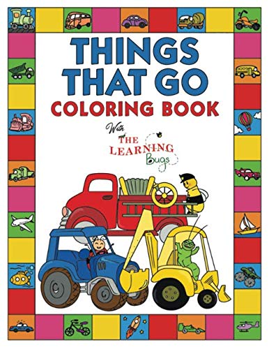 Product Cover Things That Go Coloring Book with The Learning Bugs: Fun Children's Coloring Book for Toddlers & Kids Ages 3-8 with 50 Pages to Color & Learn About Cars, Trucks, Tractors, Trains, Planes & More