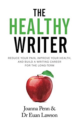 Product Cover The Healthy Writer: Reduce Your Pain, Improve Your Health, And Build A Writing Career For The Long Term (Books for Writers)