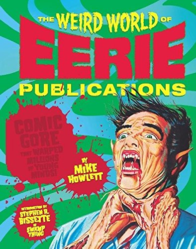 Product Cover The Weird World of Eerie Publications: Comic Gore That Warped Millions of Young Minds