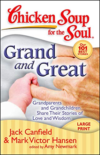 Product Cover Chicken Soup for the Soul: Grand and Great: Grandparents and Grandchildren Share Their Stories of Love and Wisdom