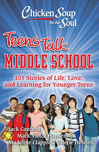Product Cover Chicken Soup for the Soul: Teens Talk Middle School: 101 Stories of Life, Love, and Learning for Younger Teens