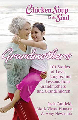 Product Cover Chicken Soup for the Soul: Grandmothers: 101 Stories of Love, Laughs, and Lessons from Grandmothers and Grandchildren