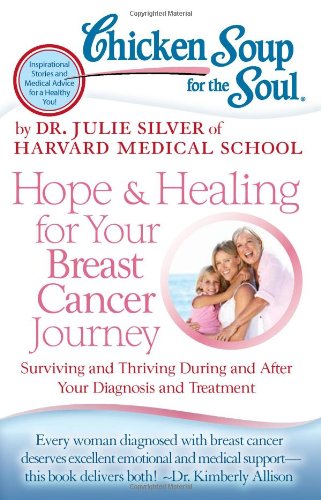 Product Cover Chicken Soup for the Soul: Hope & Healing for Your Breast Cancer Journey: Surviving and Thriving During and After Your Diagnosis and Treatment