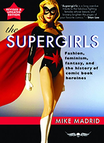 Product Cover The Supergirls: Feminism, Fantasy, and the History of Comic Book Heroines (Revised and Updated)