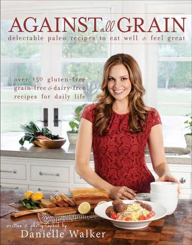 Product Cover Against All Grain: Delectable Paleo Recipes to Eat Well & Feel Great (1)