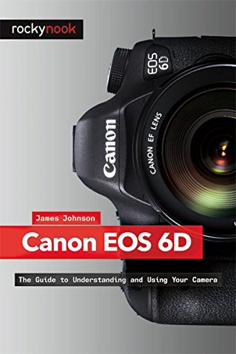 Product Cover Canon EOS 6D: The Guide to Understanding and Using Your Camera