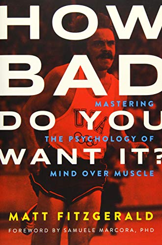Product Cover How Bad Do You Want It?: Mastering the Psychology of Mind over Muscle