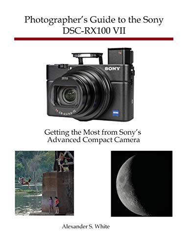 Product Cover Photographer's Guide to the Sony DSC-RX100 VII: Getting the Most from Sony's Advanced Compact Camera