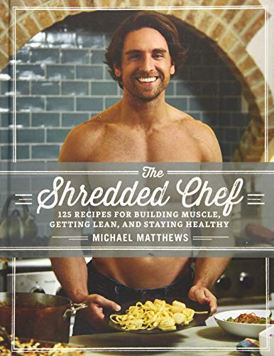 Product Cover The Shredded Chef: 125 Recipes for Building Muscle, Getting Lean, and Staying Healthy (Third Edition)
