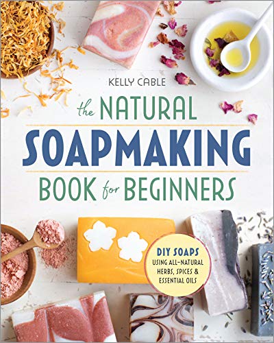 Product Cover The Natural Soap Making Book for Beginners: Do-It-Yourself Soaps Using All-Natural Herbs, Spices, and Essential Oils