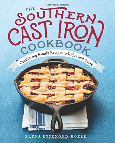 Product Cover The Southern Cast Iron Cookbook: Comforting Family Recipes to Enjoy and Share