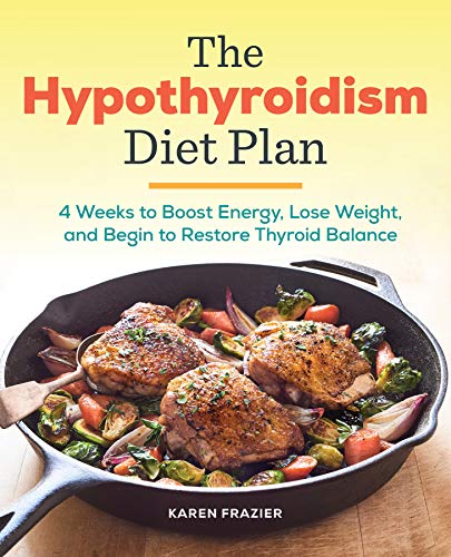 Product Cover The Hypothyroidism Diet Plan: 4 Weeks to Boost Energy, Lose Weight, and Begin to Restore Thyroid Balance