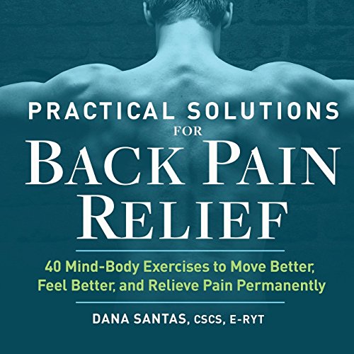 Product Cover Practical Solutions for Back Pain Relief: 40 Mind-Body Exercises to Move Better, Feel Better, and Relieve Pain Permanently