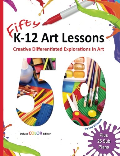 Product Cover Fifty K-12 Art Lessons: Deluxe Color Edition: Creative Differentiated Explorations In Art