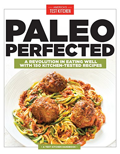 Product Cover Paleo Perfected: A Revolution in Eating Well with 150 Kitchen-Tested Recipes