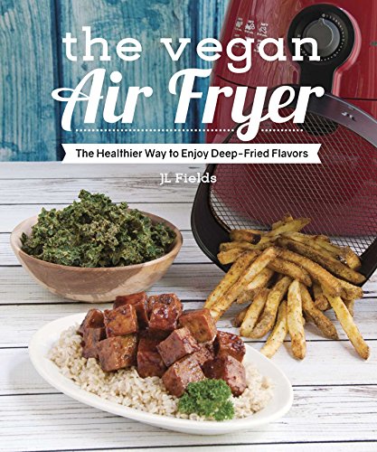 Product Cover The Vegan Air Fryer: The Healthier Way to Enjoy Deep-Fried Flavors
