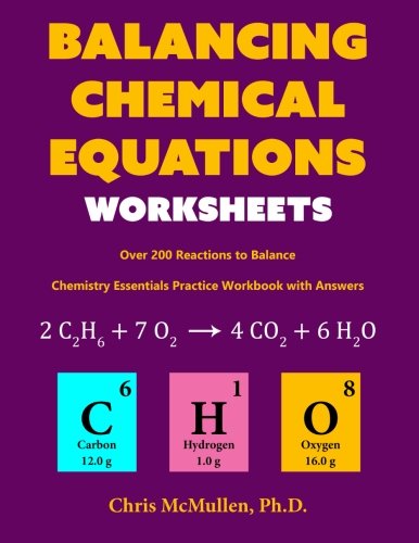 Product Cover Balancing Chemical Equations Worksheets (Over 200 Reactions to Balance): Chemistry Essentials Practice Workbook with Answers