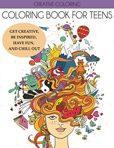 Product Cover Coloring Book for Teens: Get Creative, Be Inspired, Have Fun, and Chill Out (Teen Coloring Books)