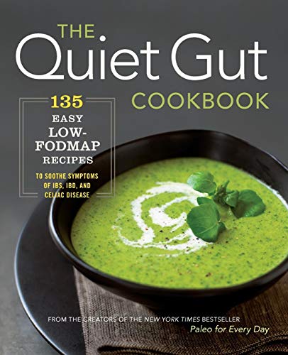Product Cover The Quiet Gut Cookbook: 135 Easy Low-FODMAP Recipes to Soothe Symptoms of IBS, IBD, and Celiac Disease