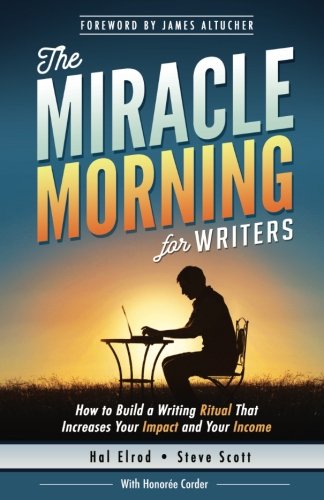 Product Cover The Miracle Morning for Writers: How to Build a Writing Ritual That Increases Your Impact and Your Income (Before 8AM) (The Miracle Morning Book Series) (Volume 5)