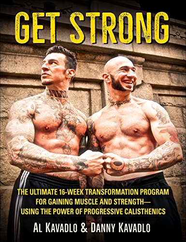 Product Cover Get Strong: The Ultimate 16-Week Transformation Program For gaining Muscle And Strength_Using The Power Of Progressive Calisthenics