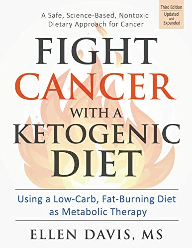 Product Cover Fight Cancer with a Ketogenic Diet, Third Edition: Using a Low-Carb, Fat-Burning Diet as Metabolic Therapy