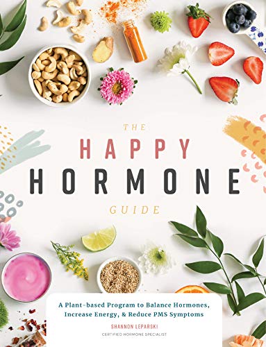 Product Cover The Happy Hormone Guide: A Plant-based Program to Balance Hormones, Increase Energy, & Reduce PMS Symptoms