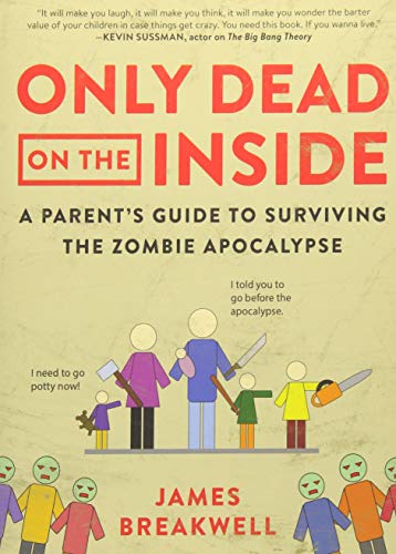 Product Cover Only Dead on the Inside: A Parent's Guide to Surviving the Zombie Apocalypse