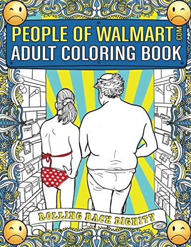 Product Cover People of Walmart.com Adult Coloring Book: Rolling Back Dignity (OFFICIAL People of Walmart Coloring Books)