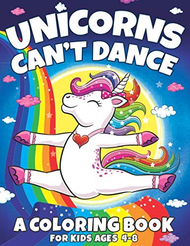 Product Cover Unicorns Can't Dance: A Coloring Book For Kids Ages 4-8 (Big Dreams Art Supplies Coloring Books)
