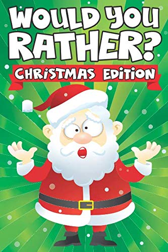 Product Cover Would you Rather? Christmas Edition: A Fun Family Activity Book for Boys and Girls Ages 6, 7, 8, 9, 10, 11, and 12 Years Old - Stocking Stuffers for ... Christmas Gifts (Stocking Stuffer Ideas)