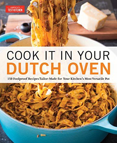 Product Cover Cook It in Your Dutch Oven: 150 Foolproof Recipes Tailor-Made for Your Kitchen's Most Versatile Pot
