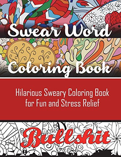 Product Cover Swear Word Coloring Book: Hilarious Sweary Coloring book For Fun and Stress Relief