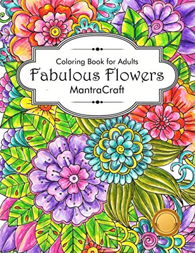 Product Cover Coloring Book For Adults: Fabulous Flowers: Flowers Coloring Book: Stress Relieving Designs for Adults Relaxation (MantraCraft Coloring Books)