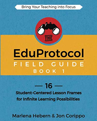 Product Cover The EduProtocol Field Guide: 16 Student-Centered Lesson Frames for Infinite Learning Possibilities