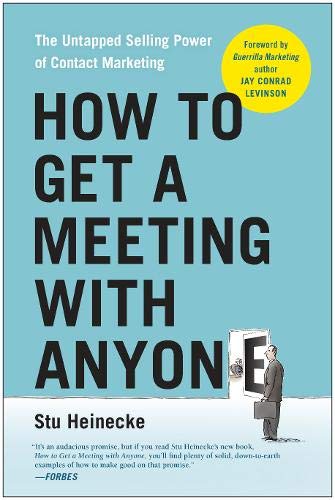 Product Cover How to Get a Meeting with Anyone: The Untapped Selling Power of Contact Marketing