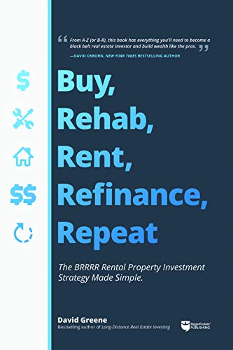 Product Cover Buy, Rehab, Rent, Refinance, Repeat: The BRRRR Rental Property Investment Strategy Made Simple
