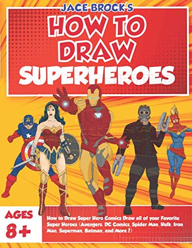 Product Cover How to Draw Super Hero Comics Draw all of your Favorite Super Heroes (Avengers, DC Comics, Spider Man, Hulk, Iron Man, Superman, Batman, and More!)