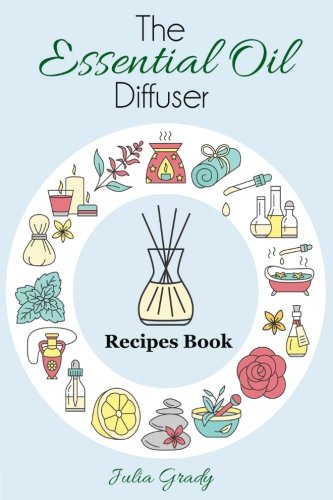 Product Cover The Essential Oil Diffuser Recipes Book: Over 200 Diffuser Recipes for Health, Mood, and Home (Essential Oil Reference) (Volume 1)