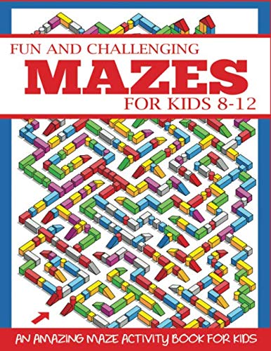 Product Cover Fun and Challenging Mazes for Kids 8-12: An Amazing Maze Activity Book for Kids (Maze Books for Kids)