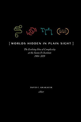 Product Cover Worlds Hidden in Plain Sight: Thirty Years of Complexity Thinking at the Santa Fe Institute